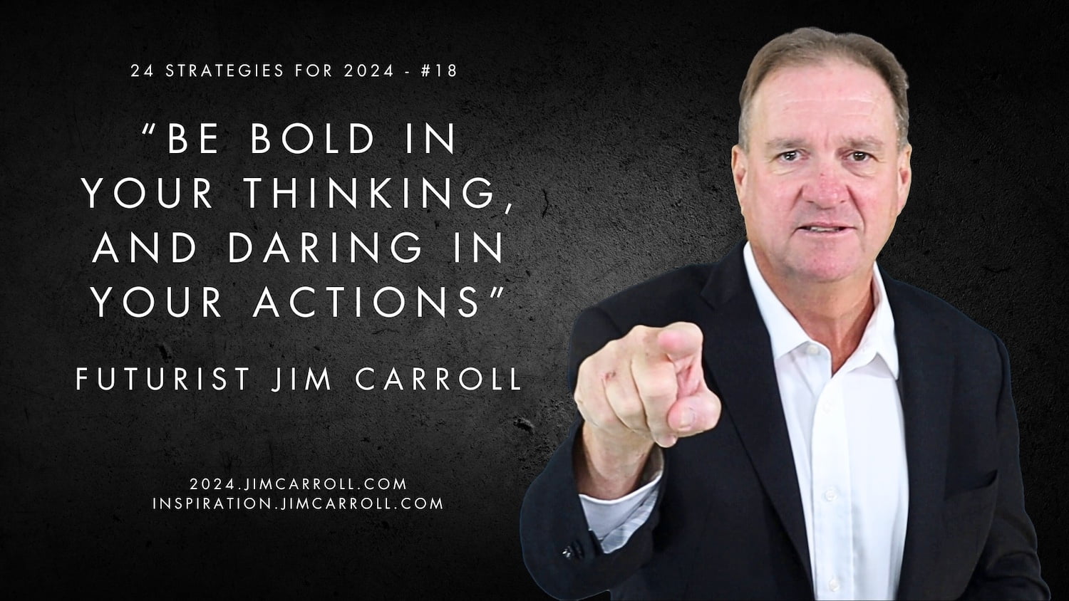 Daily Inspiration 24 Strategies For 2024 18 Be Bold In Your   Daily Inspiration 24 Strategies For 2024 18 Be Bold In Your Thinking And Daring In Your Actions Futurist Keynote Speaker Jim Carroll Disruptive Trend Innovation Expert 