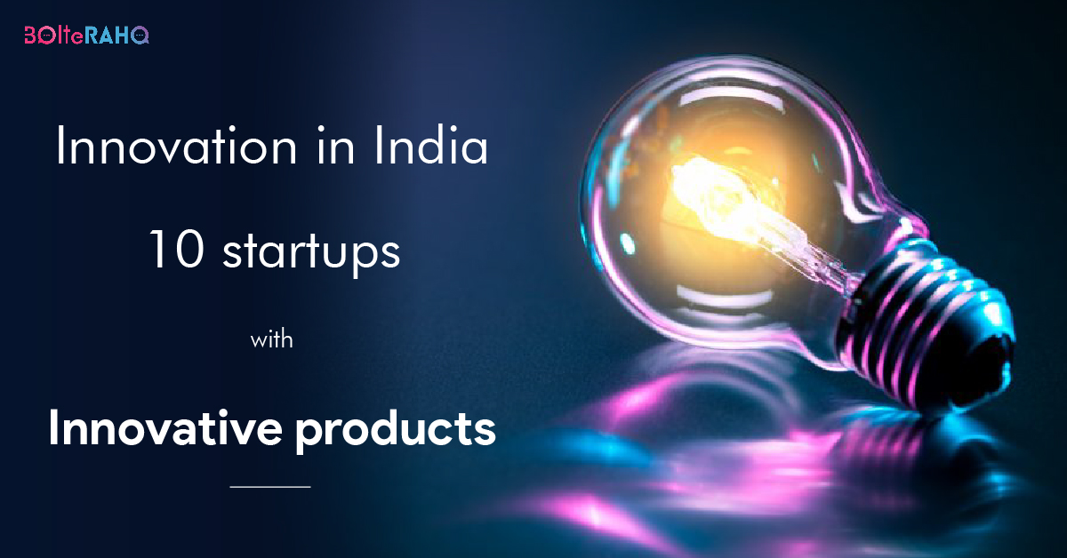 Innovation In India – 10 Startups With Innovative Products - Dlit