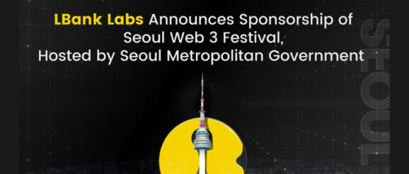 LBank Labs and Seoul Metropolitan Government Poised to Drive Blockchain Innovation at Seoul Web 3 Festival