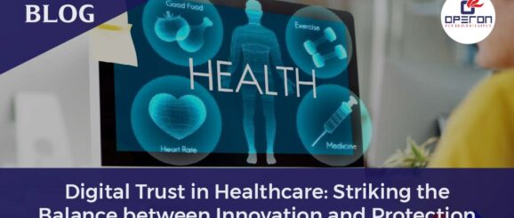 Digital Trust in Healthcare: Striking the Balance between Innovation and Protection