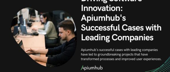 Driving Software Innovation: Apiumhub’s Successful Cases with Leading Companies