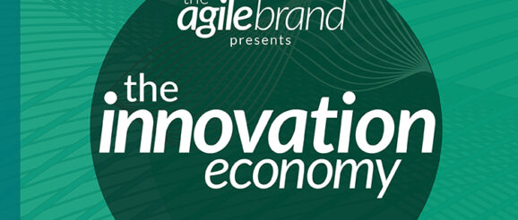 New podcast from The Agile Brand discusses factors driving business innovation