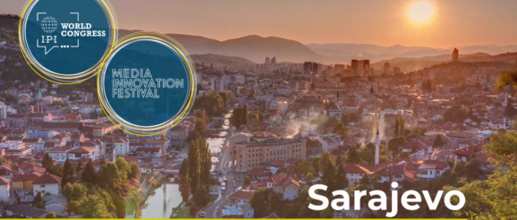 IPI announces 2024 World Congress and Media Innovation Festival in Sarajevo