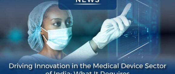 Driving Innovation in the Medical Devices Sector of India: What It Requires