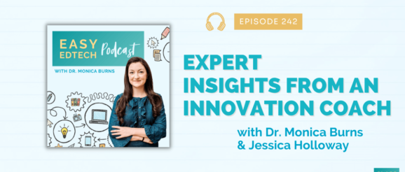 Expert Insights From an Innovation Coach with Jessica Holloway - Easy EdTech Podcast 242 - Class Tech Tips