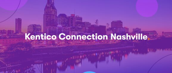 Kentico Connection 2023 Nashville Focuses on Innovation, Partnerships, AI, and the Future of DXP | CMS Critic