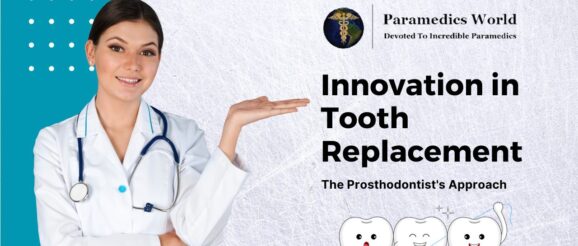 Innovation in Tooth Replacement: The Prosthodontist's Approach - Paramedics World