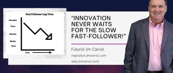 Daily Inspiration: “Innovation never waits for the slow fast-follower!”