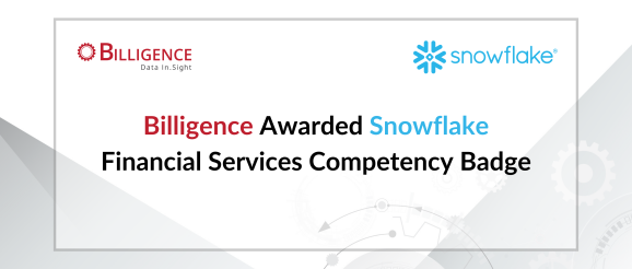Billigence Awarded Snowflake Financial Services Competency Badge for Driving Innovation and Adoption in the Industry
