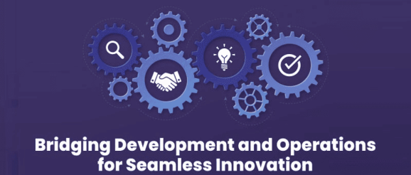 Bridging Development And Operations For Seamless Innovation