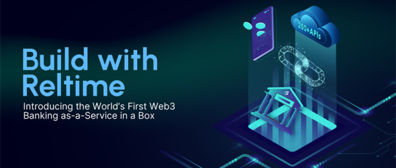 “Build with Reltime” - World's First Web3 Banking-as-a-Service in a Box: A New Era of Financial Innovation