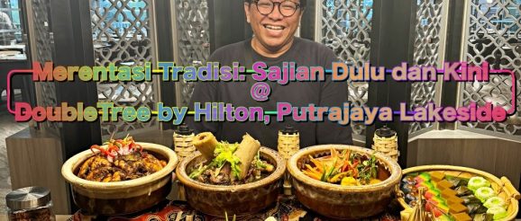 Ramadan Buffet 2024 | Embrace Tradition and Culinary Innovation at DoubleTree by Hilton Putrajaya Lakeside's Ramadan Buffet