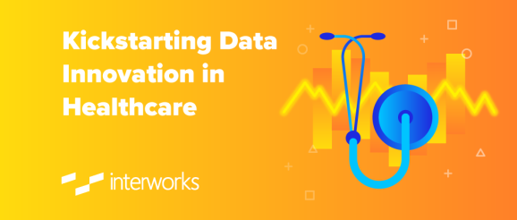 Kickstarting Data Innovation in Healthcare - InterWorks